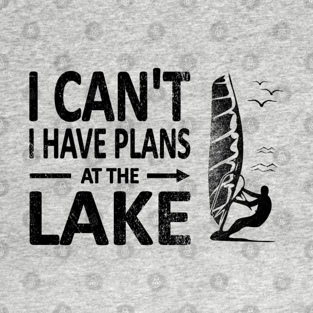 I CAN'T I Have PLANS at the LAKE Funny Windsurfing Black by French Salsa